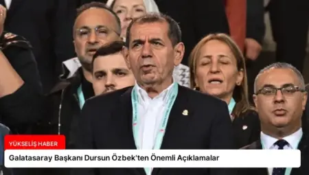 Galatasaray Başkanı Dursun Özbek’ten Önemli Açıklamalar