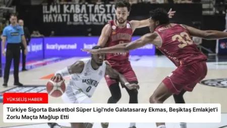 Türkiye Sigorta Basketbol Süper Ligi’nde Galatasaray Ekmas, Beşiktaş Emlakjet’i Zorlu Maçta Mağlup Etti