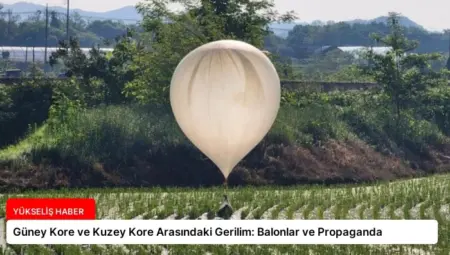 Güney Kore ve Kuzey Kore Arasındaki Gerilim: Balonlar ve Propaganda
