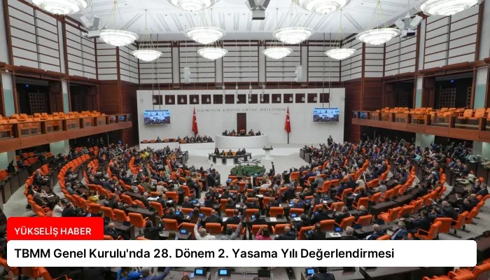 TBMM Genel Kurulu’nda 28. Dönem 2. Yasama Yılı Değerlendirmesi