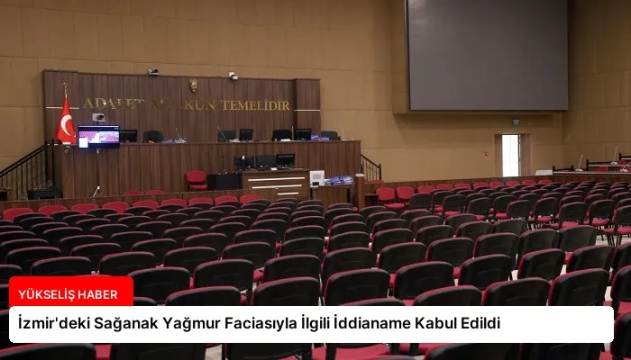 İzmir’deki Sağanak Yağmur Faciasıyla İlgili İddianame Kabul Edildi