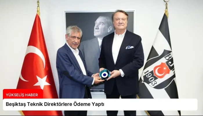 Beşiktaş Teknik Direktörlere Ödeme Yaptı