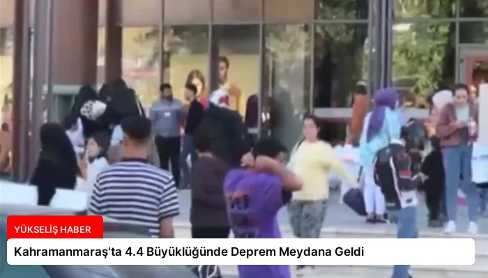 Kahramanmaraş’ta 4.4 Büyüklüğünde Deprem Meydana Geldi