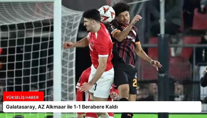 Galatasaray, AZ Alkmaar ile 1-1 Berabere Kaldı