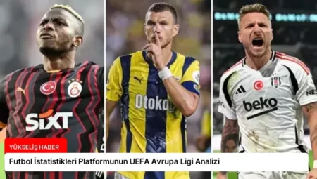 Futbol İstatistikleri Platformunun UEFA Avrupa Ligi Analizi