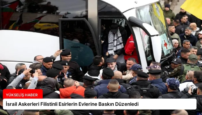 İsrail Askerleri Filistinli Esirlerin Evlerine Baskın Düzenledi