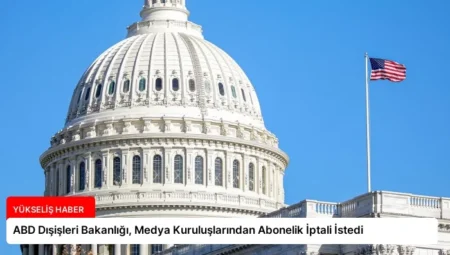 ABD Dışişleri Bakanlığı, Medya Kuruluşlarından Abonelik İptali İstedi