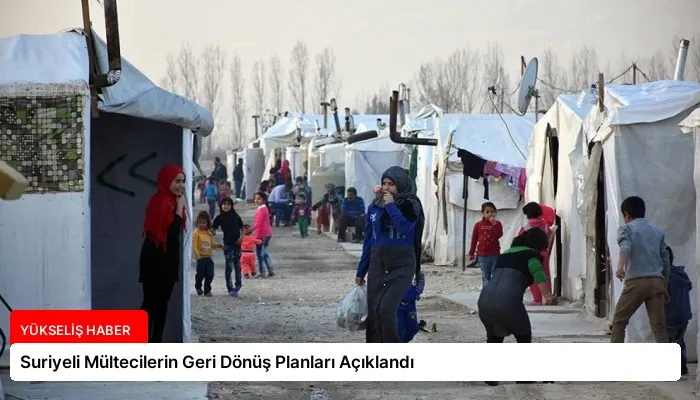 Suriyeli Mültecilerin Geri Dönüş Planları Açıklandı