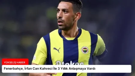 Fenerbahçe, İrfan Can Kahveci İle 3 Yıllık Anlaşmaya Vardı