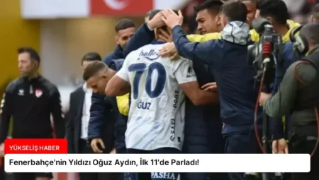 Fenerbahçe’nin Yıldızı Oğuz Aydın, İlk 11’de Parladı!