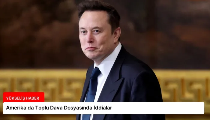 Amerika’da Toplu Dava Dosyasında İddialar