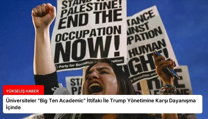 Üniversiteler “Big Ten Academic” İttifakı İle Trump Yönetimine Karşı Dayanışma İçinde