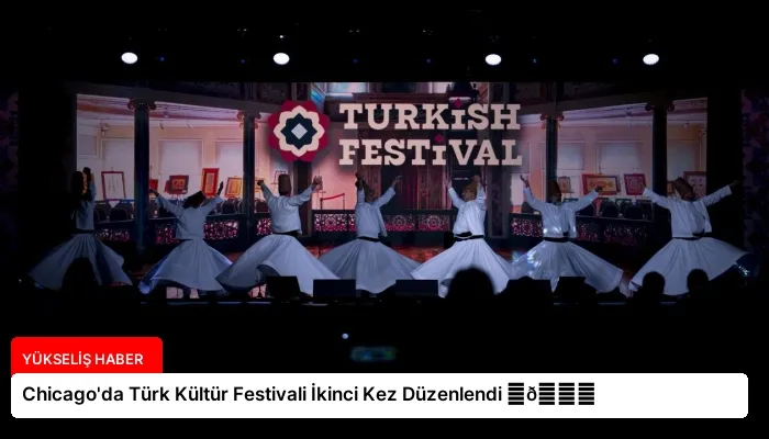Chicago’da Türk Kültür Festivali İkinci Kez Düzenlendi ⏬👇