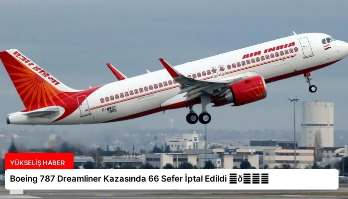 Boeing 787 Dreamliner Kazasında 66 Sefer İptal Edildi ⏬👇