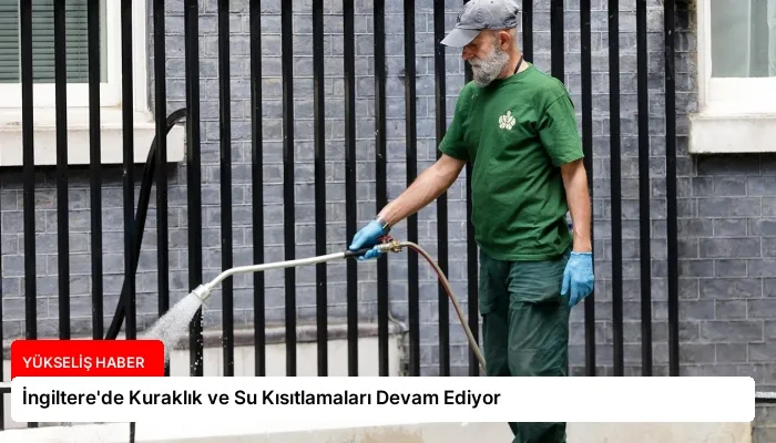 İngiltere’de Kuraklık ve Su Kısıtlamaları Devam Ediyor