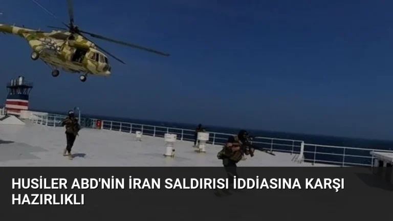 Husiler ABD’nin İran Saldırısı İddiasına Karşı Hazırlıklı