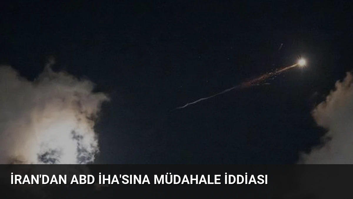 İran’dan ABD İHA’sına Müdahale İddiası