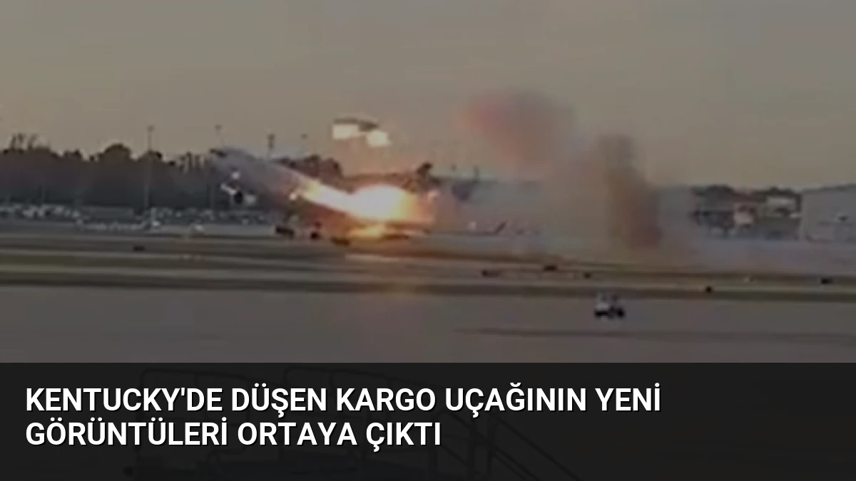 Kentucky’de Düşen Kargo Uçağının Yeni Görüntüleri Ortaya Çıktı