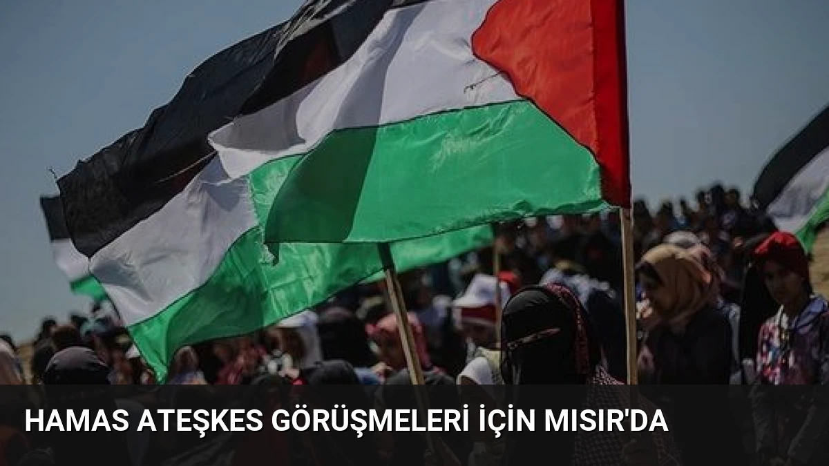 Hamas Ateşkes Görüşmeleri İçin Mısır’da