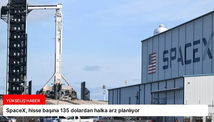 SpaceX, hisse başına 135 dolardan halka arz planlıyor