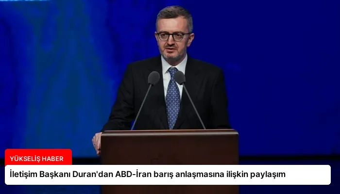 İletişim Başkanı Duran’dan ABD-İran barış anlaşmasına ilişkin paylaşım