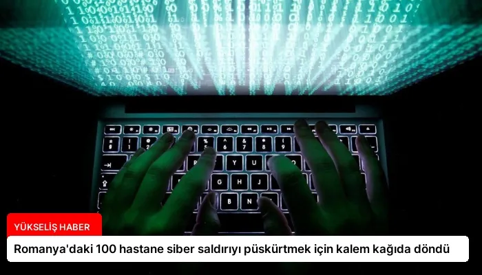 Romanya’daki 100 hastane siber saldırıyı püskürtmek için kalem kağıda döndü