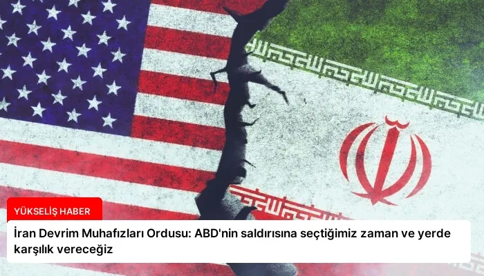 İran Devrim Muhafızları Ordusu: ABD’nin saldırısına seçtiğimiz zaman ve yerde karşılık vereceğiz