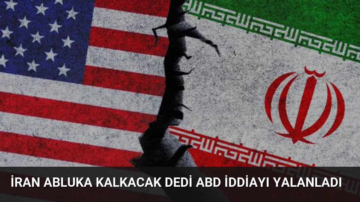 İran Abluka Kalkacak Dedi ABD İddiayı Yalanladı