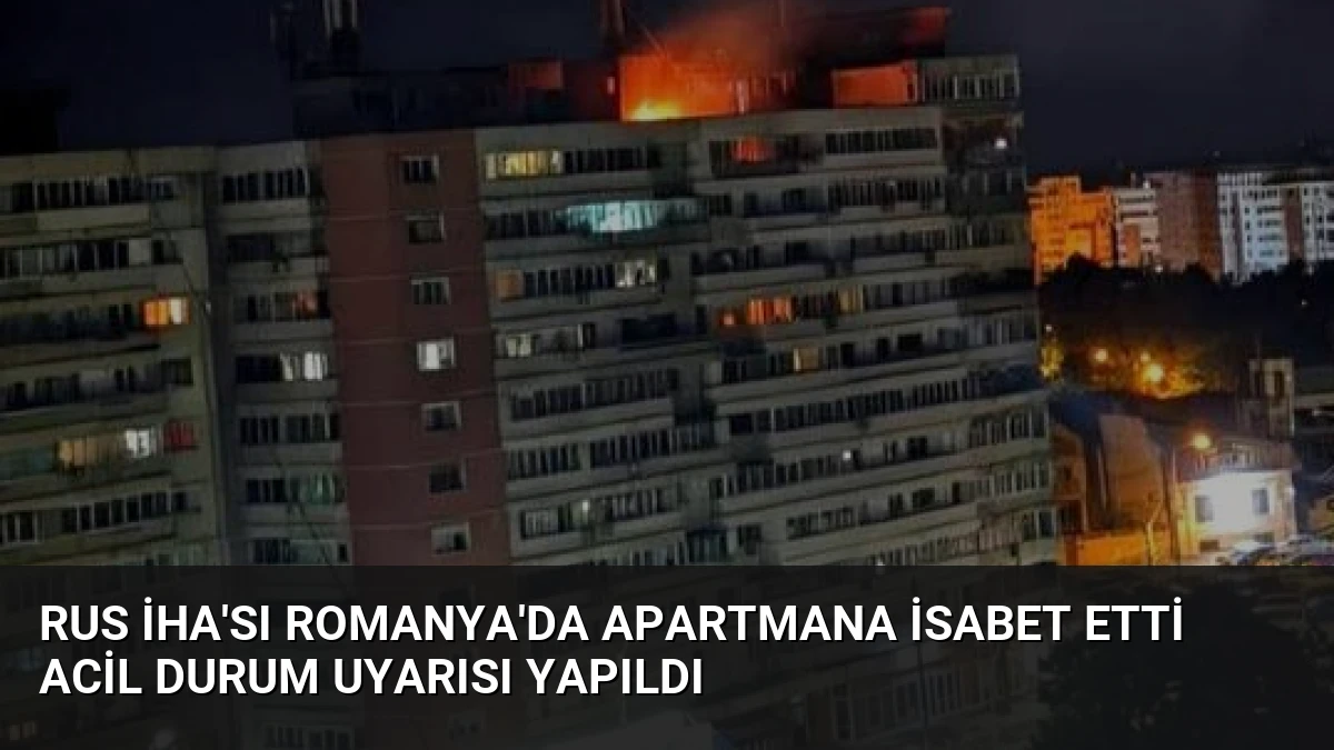 Rus İHA’sı Romanya’da Apartmana İsabet Etti Acil Durum Uyarısı Yapıldı