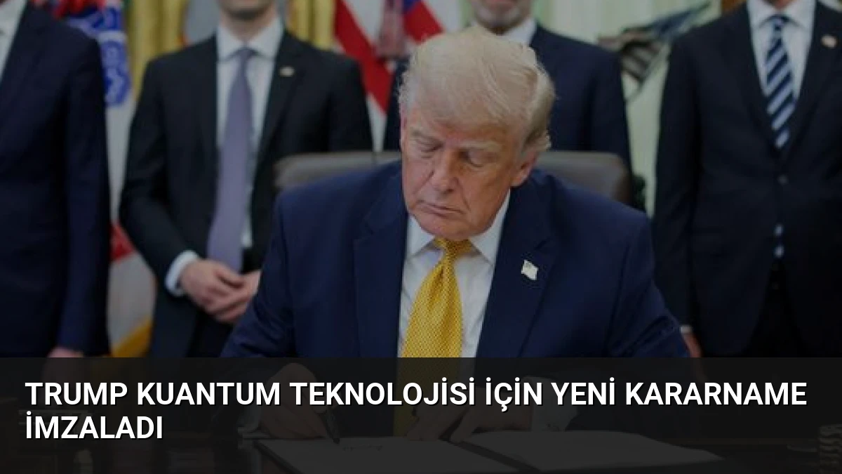 Trump Kuantum Teknolojisi İçin Yeni Kararname İmzaladı