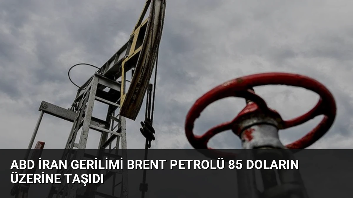 ABD İran Gerilimi Brent Petrolü 85 Doların Üzerine Taşıdı