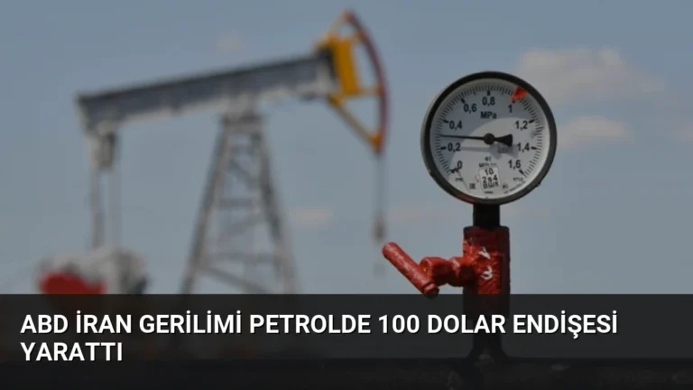 ABD İran Gerilimi Petrolde 100 Dolar Endişesi Yarattı