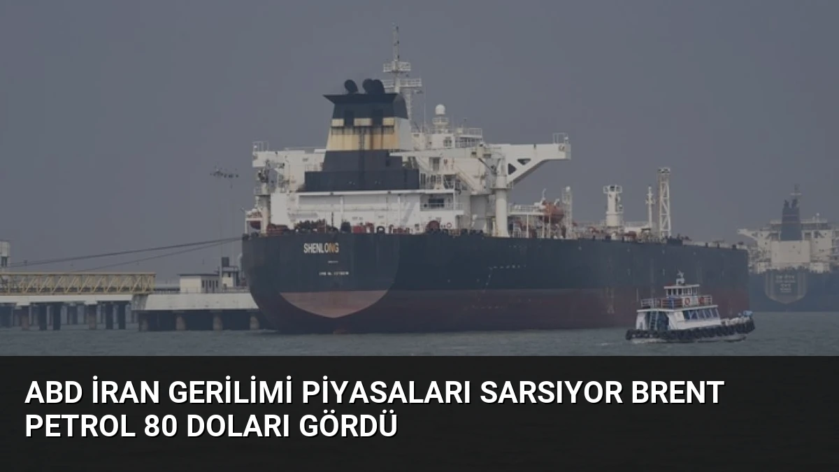 ABD İran Gerilimi Piyasaları Sarsıyor Brent Petrol 80 Doları Gördü