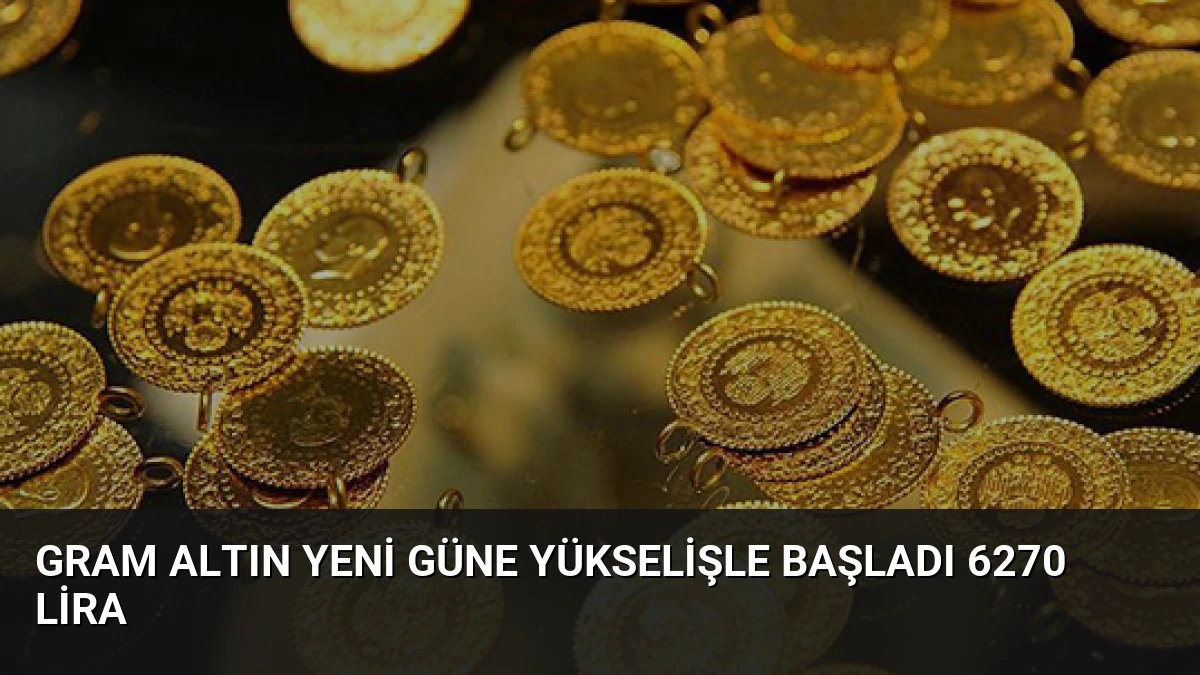 Gram Altın Yeni Güne Yükselişle Başladı 6270 Lira