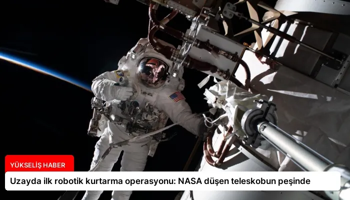 Uzayda ilk robotik kurtarma operasyonu: NASA düşen teleskobun peşinde
