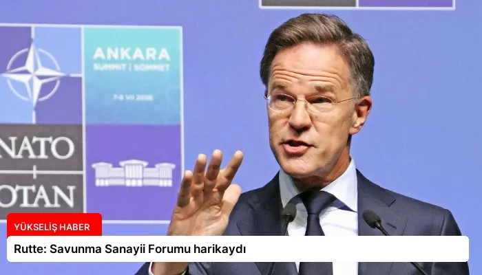 Rutte: Savunma Sanayii Forumu harikaydı