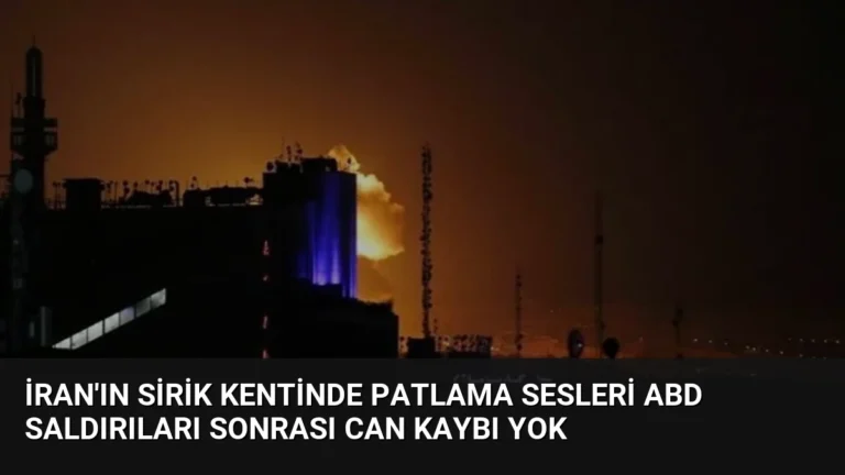 İran’ın Sirik Kentinde Patlama Sesleri ABD Saldırıları Sonrası Can Kaybı Yok