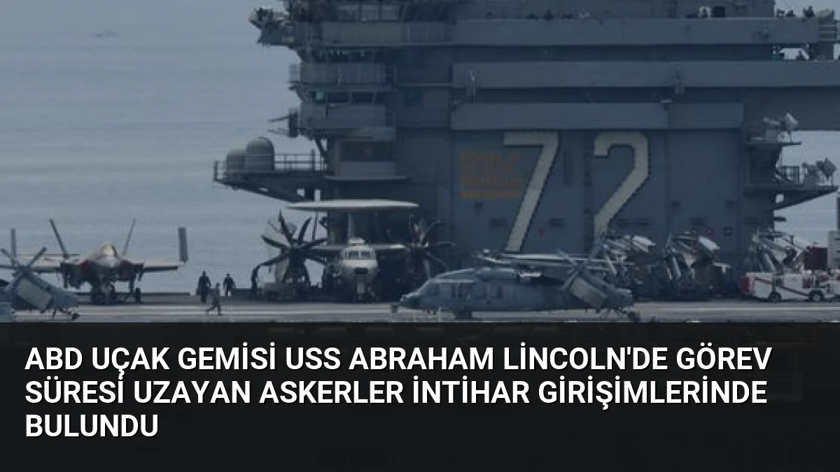 ABD Uçak Gemisi USS Abraham Lincoln’de Görev Süresi Uzayan Askerler İntihar Girişimlerinde Bulundu