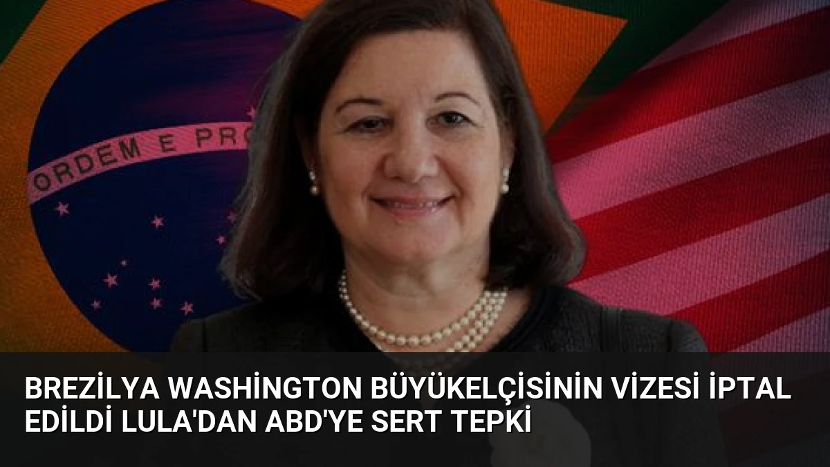 Brezilya Washington Büyükelçisinin Vizesi İptal Edildi Lula’dan ABD’ye Sert Tepki