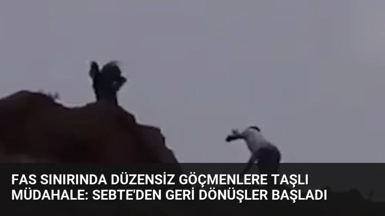 Fas Sınırında Düzensiz Göçmenlere Taşlı Müdahale: Sebte’den Geri Dönüşler Başladı