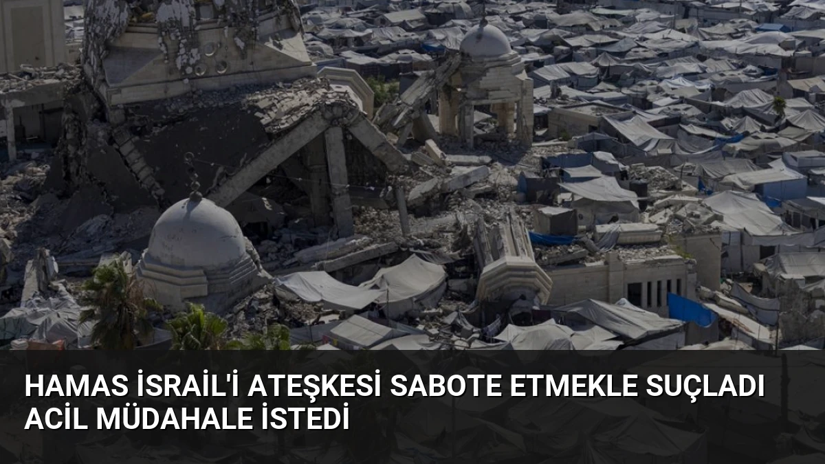 Hamas İsrail’i Ateşkesi Sabote Etmekle Suçladı Acil Müdahale İstedi