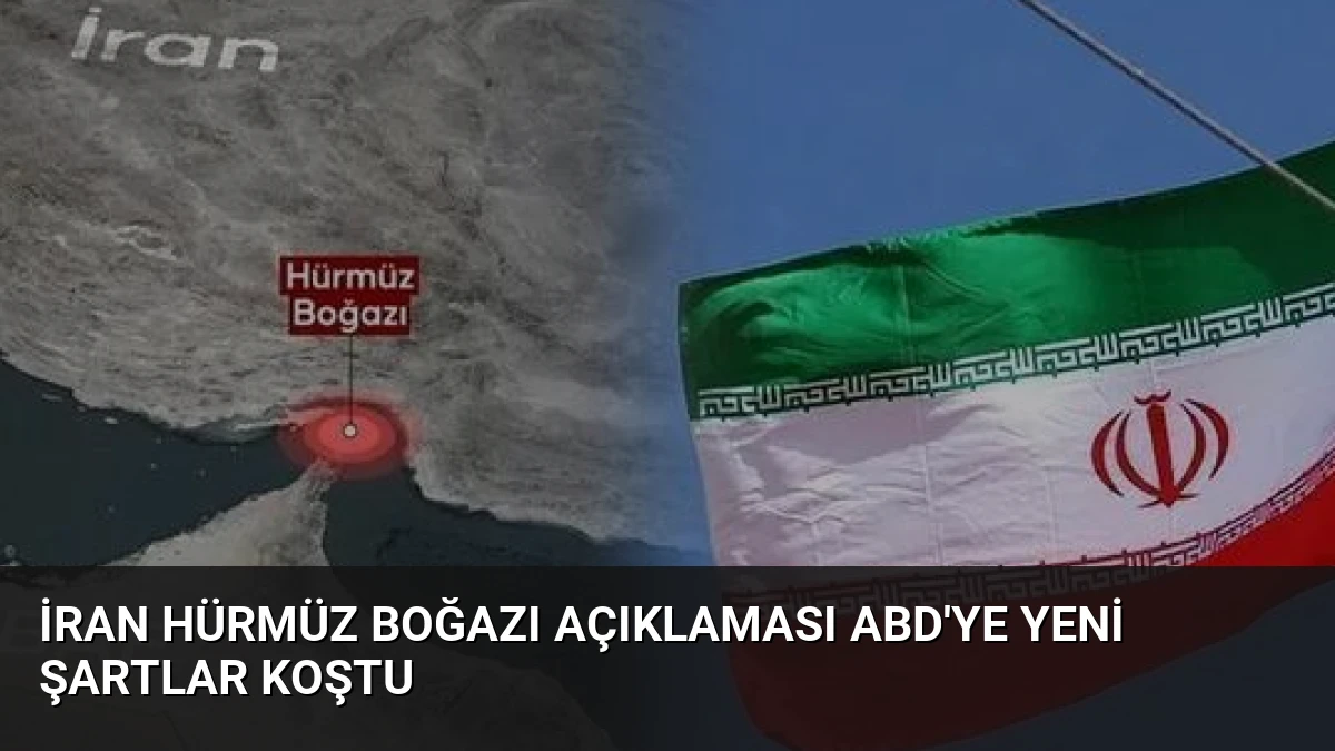 İran Hürmüz Boğazı Açıklaması ABD’ye Yeni Şartlar Koştu