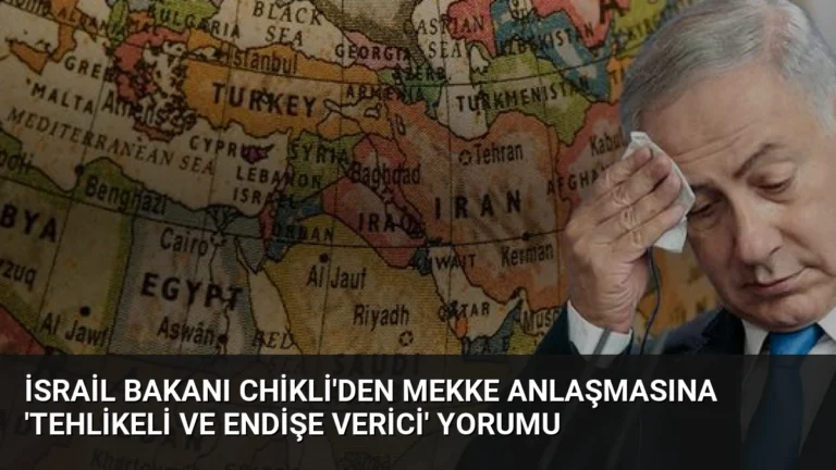 İsrail Bakanı Chikli’den Mekke Anlaşmasına ‘Tehlikeli ve Endişe Verici’ Yorumu