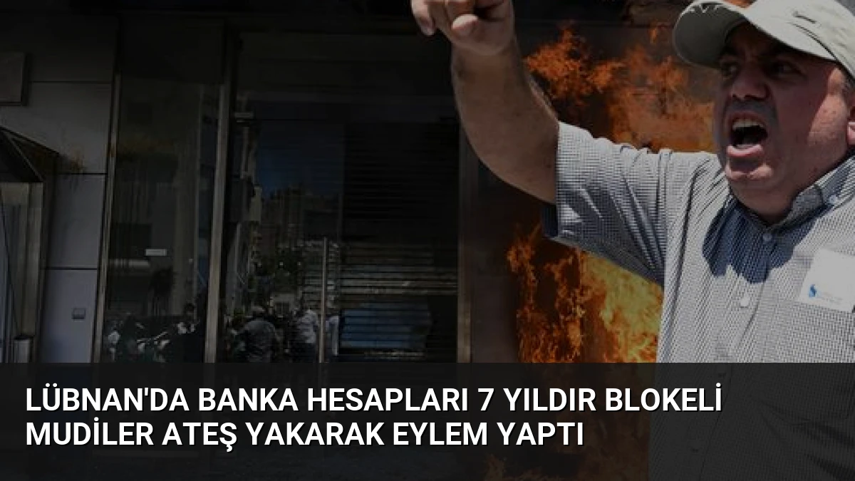 Lübnan’da Banka Hesapları 7 Yıldır Blokeli Mudiler Ateş Yakarak Eylem Yaptı