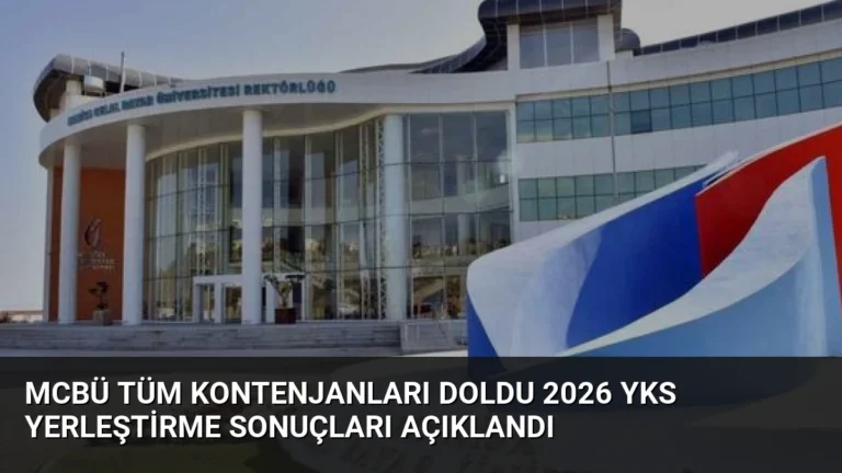 MCBÜ Tüm Kontenjanları Doldu 2026 YKS Yerleştirme Sonuçları Açıklandı