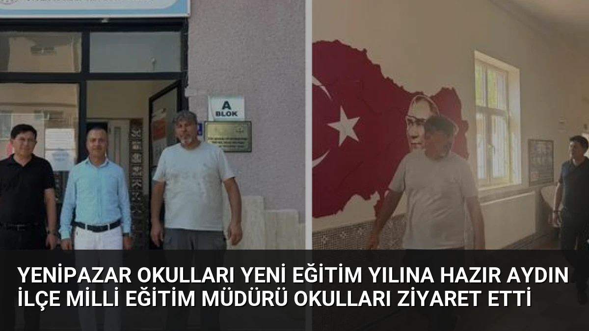 Yenipazar Okulları Yeni Eğitim Yılına Hazır Aydın İlçe Milli Eğitim Müdürü Okulları Ziyaret Etti