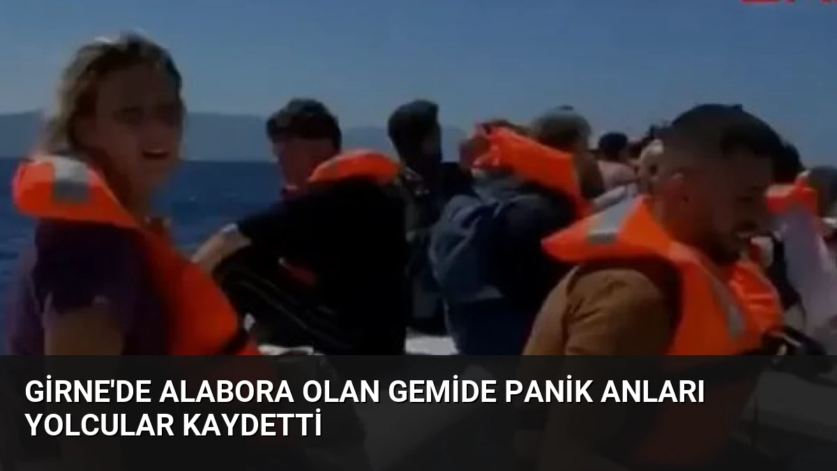 Girne’de Alabora Olan Gemide Panik Anları Yolcular Kaydetti