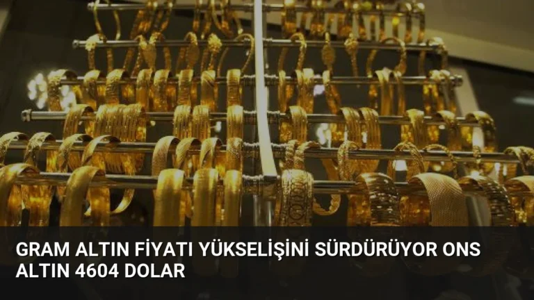 Gram Altın Fiyatı Yükselişini Sürdürüyor Ons Altın 4604 Dolar