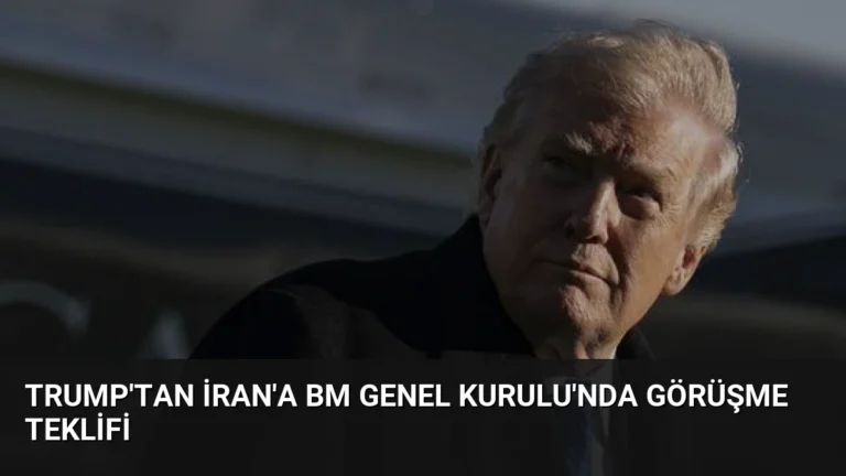 Trump’tan İran’a BM Genel Kurulu’nda Görüşme Teklifi