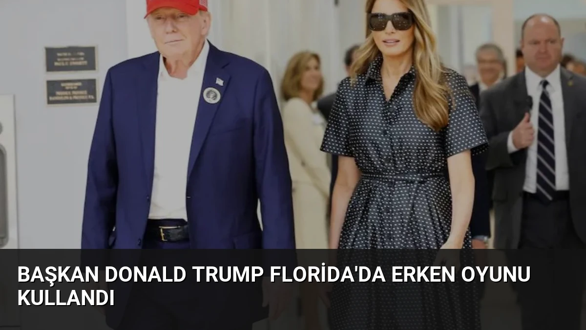 Başkan Donald Trump Florida’da Erken Oyunu Kullandı